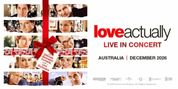 LOVE ACTUALLY LIVE IN CONCERT to Bring Holiday Film Score to the Stage in Australia Photo