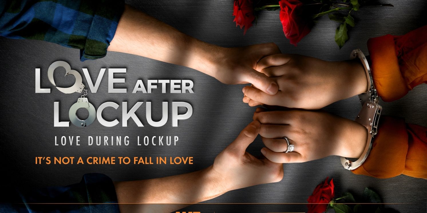 LOVE DURING LOCKUP Continues With Season Finale This Friday  Image