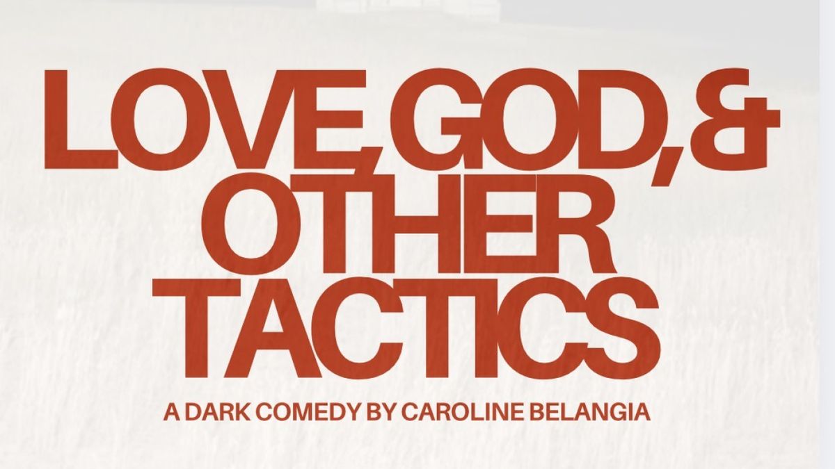 LOVE, GOD, AND OTHER TACTICS Makes NYC Debuts for Playwright and Director