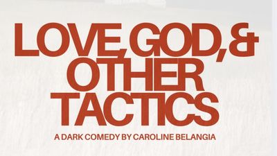 LOVE, GOD, AND OTHER TACTICS to Make NYC Premiere This November