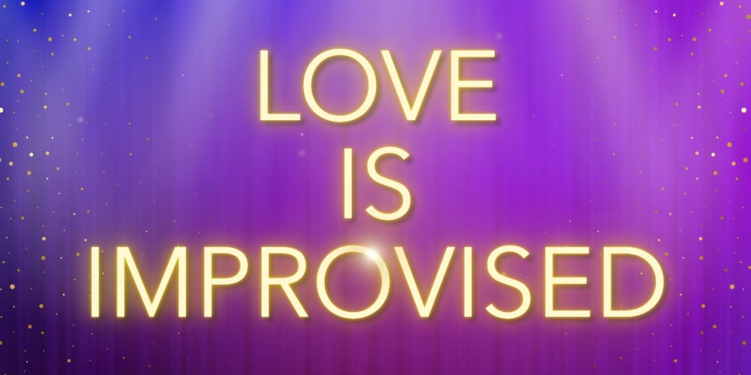 LOVE IS IMPROVISED Takes The Stage at Second City's Judy's Beat Lounge This August and September  Image