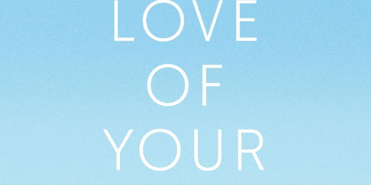 LOVE OF YOUR LIFE Releases First Look Images, Trailer, Poster