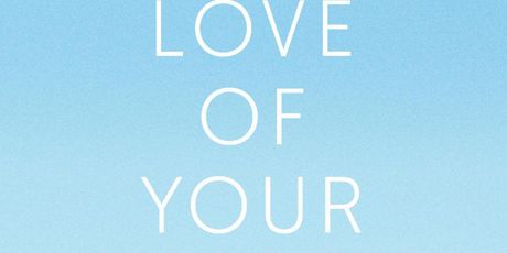 LOVE OF YOUR LIFE Releases First Look Images, Trailer, Poster Photo