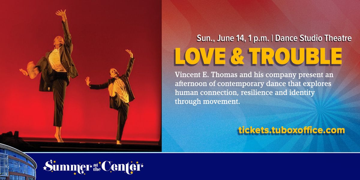LOVE & TROUBLE to Open at Towson University's Summer at the Center Arts Festival