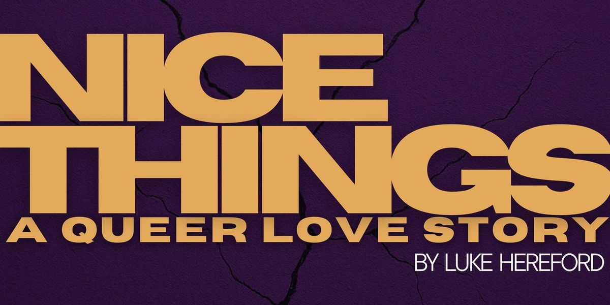 Luke Hereford's NICE THINGS: A QUEER LOVE STORY to Premiere at Pleasance Theatre