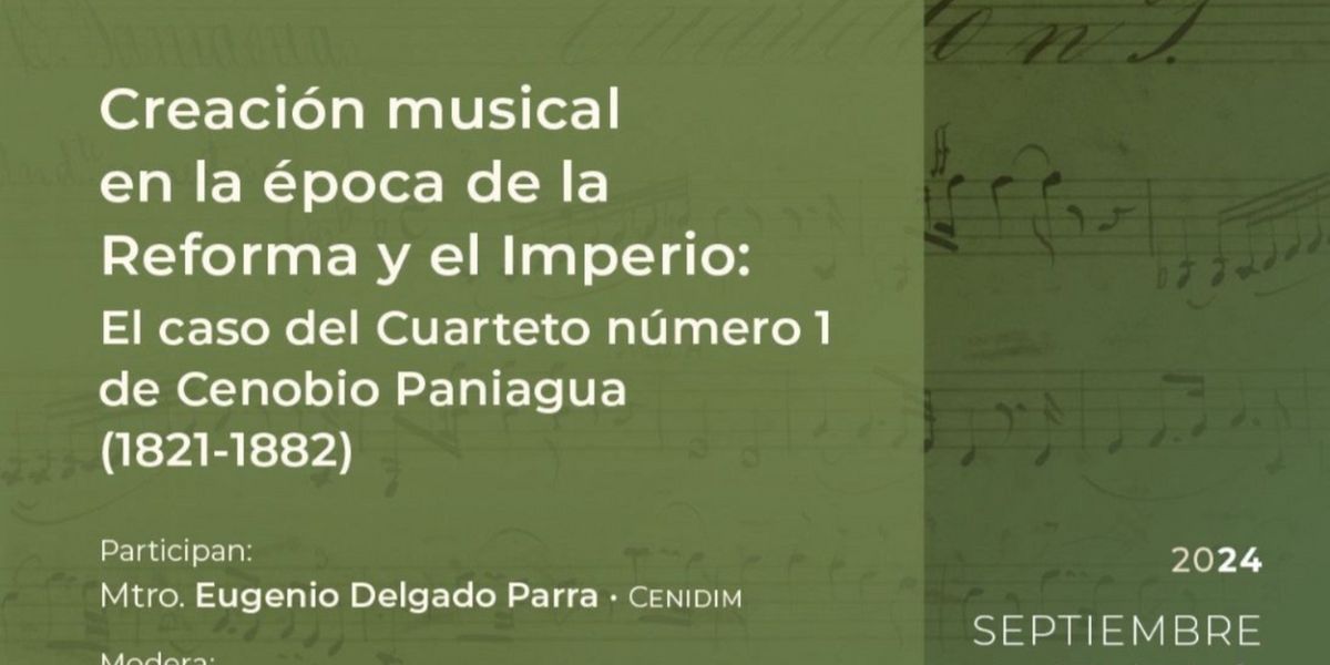 La Creación Musical De Cenobio Paniagua, Tema Que Abordarán En El Ciclo De Conferencias Cenidim 2024