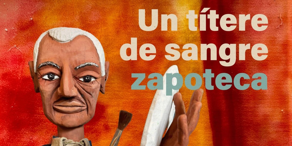 La Obra Un Títere De Sangre Zapoteca Aborda La Vida Y Obra De Rufino Tamayo
