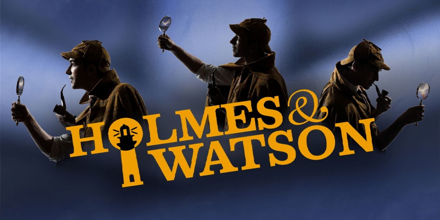Laguna Playhouse to Present HOLMES & WATSON This Month  Image