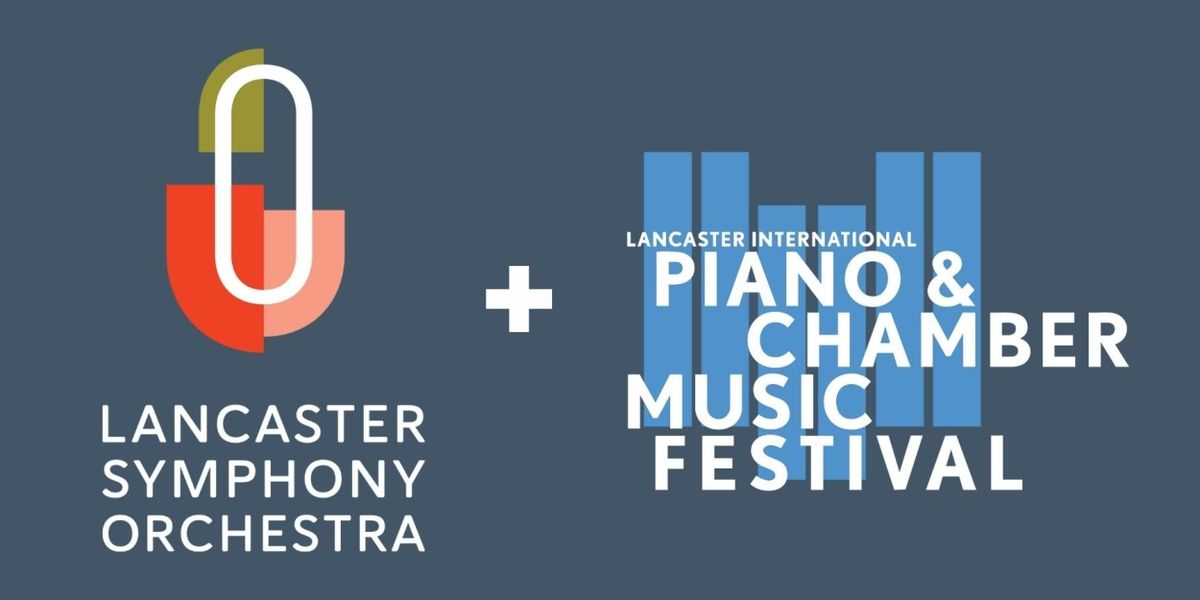 Lancaster Symphony Orchestra Joins Lancaster International Piano Festival for Historic Collaboration