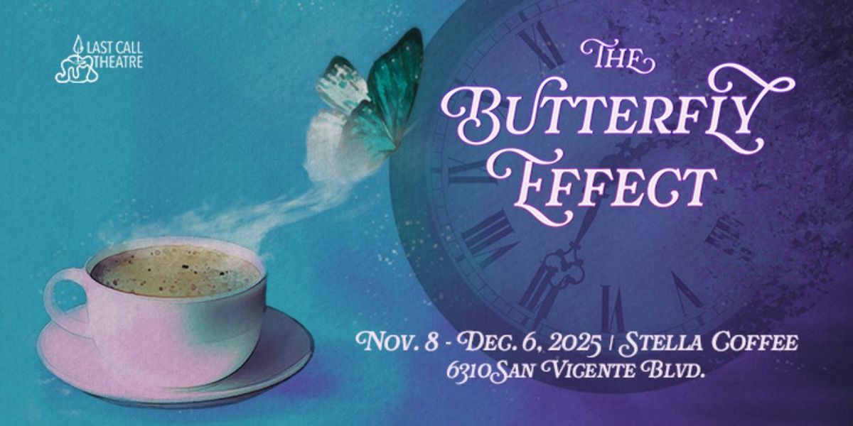 Last Call Theatre Releases Tickets For Immersive Time Travel Experience THE BUTTERFLY EFFECT
