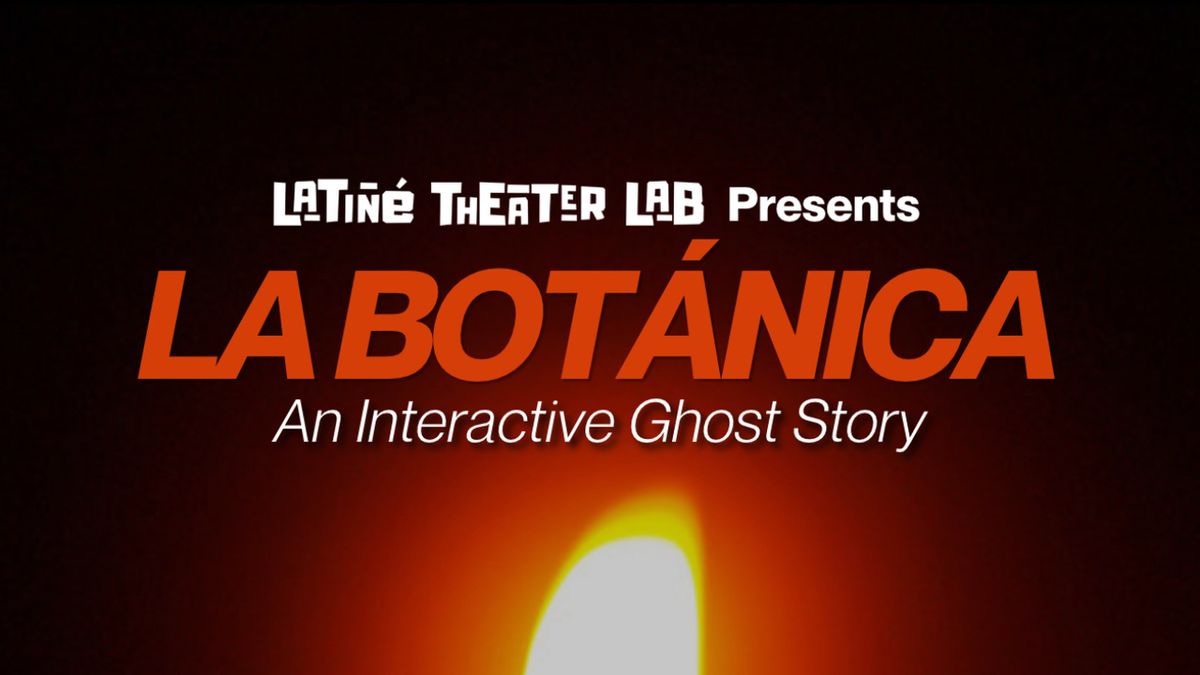 LA BOTANICA: AN INTERACTIVE GHOST STORY to be Presented at Latiné Theater Lab