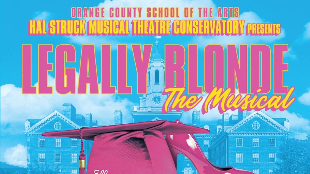 LEGALLY BLONDE to Open at Orange County School of the Arts