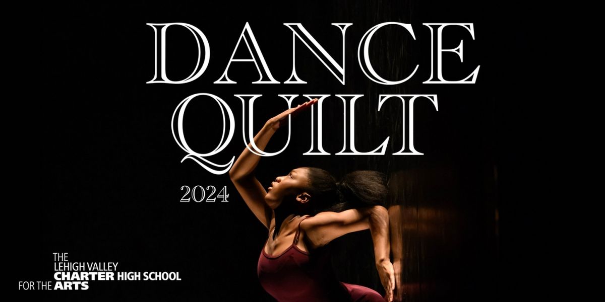 Lehigh Valley Charter High School For The Arts to Present DANCE QUILT