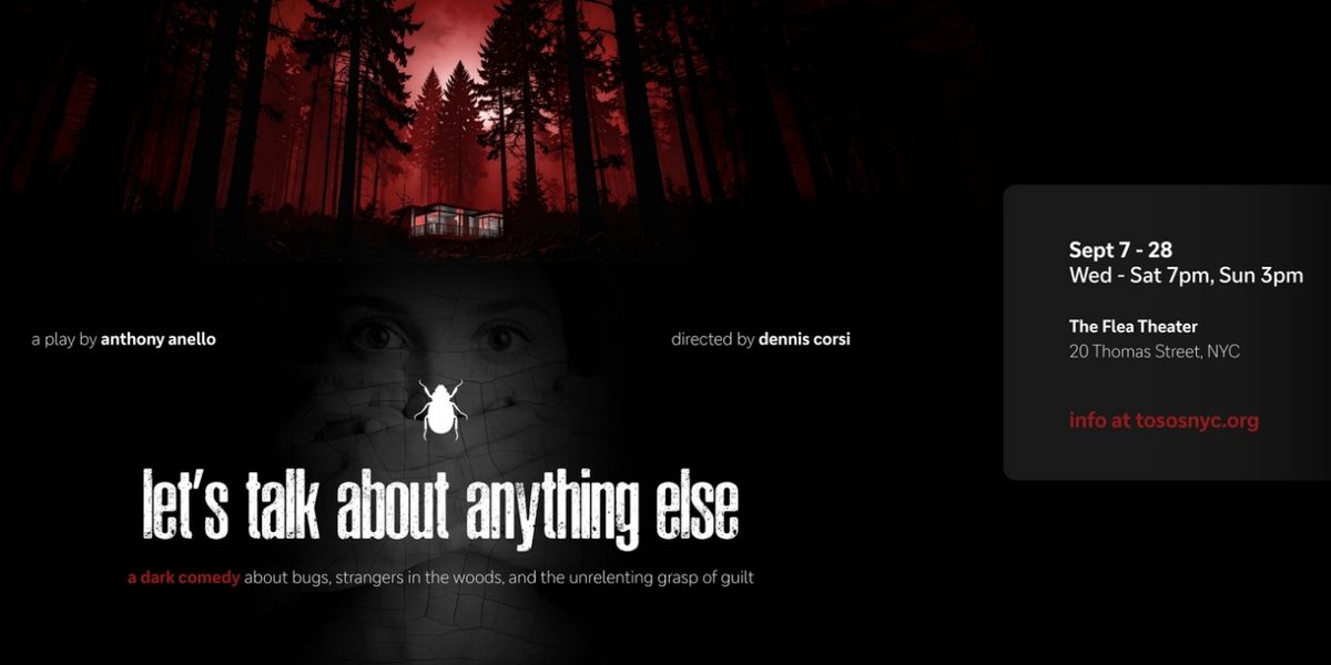 LET'S TALK ABOUT ANYTHING ELSE Queer Dark Comedy to Play The Flea In NYC