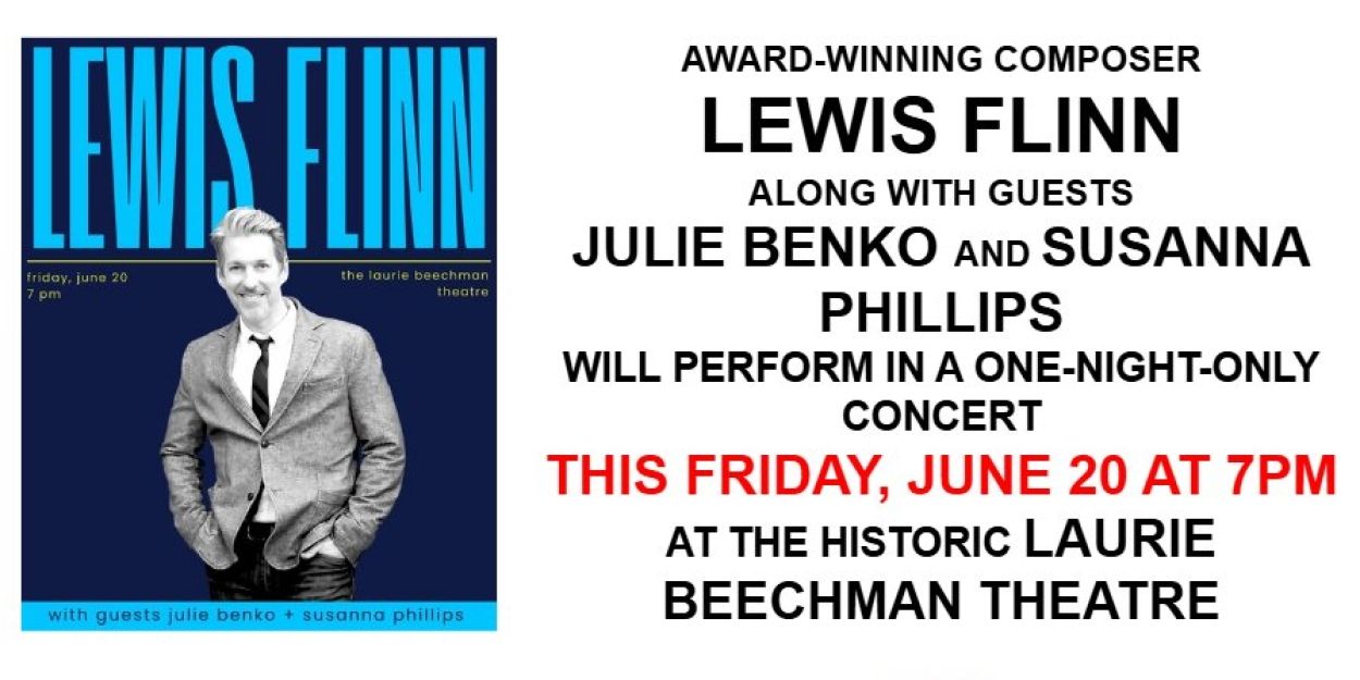 Lewis Flinn to Perform Live in Concert at Laurie Beechman Theater with Guests Julie Benko and Susanna Phillips  Image