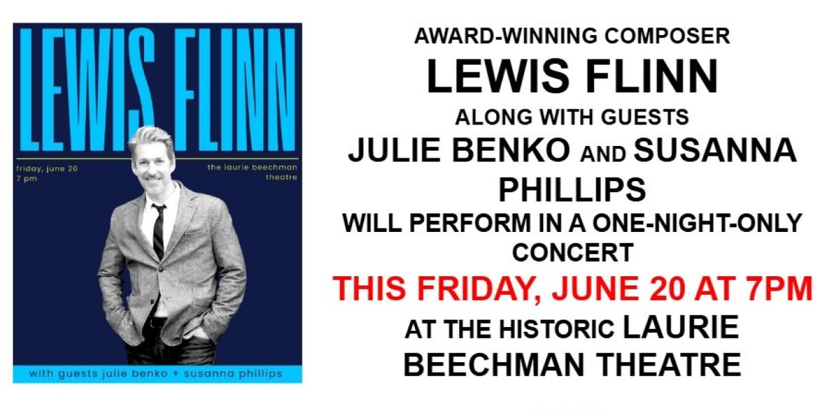 Lewis Flinn to Perform Live in Concert at Laurie Beechman Theater with Guests Julie Benko and Susanna Phillips