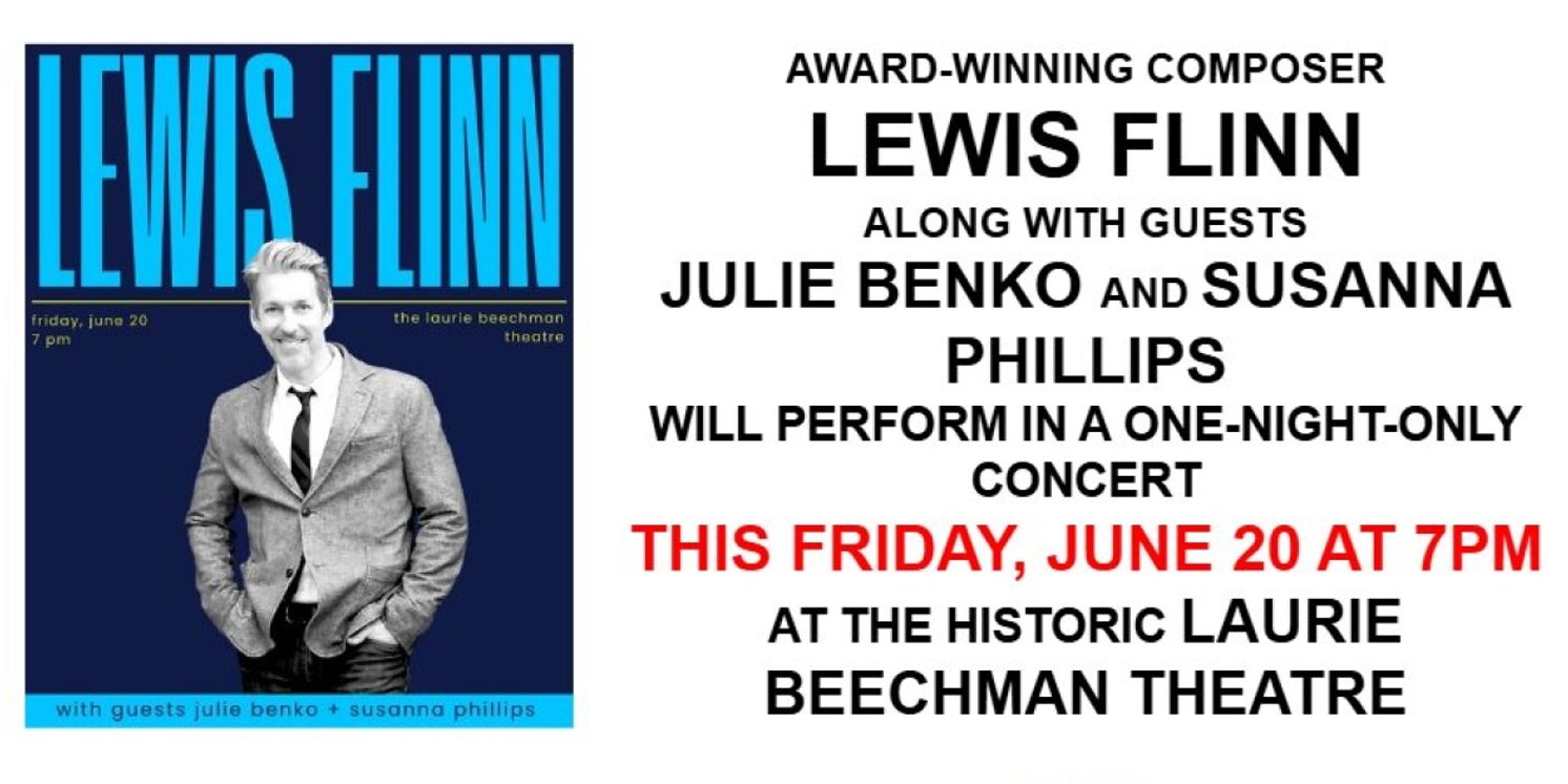Lewis Flinn to Perform Live in Concert at Laurie Beechman Theater with Guests Julie Benko and Susanna Phillips  Image