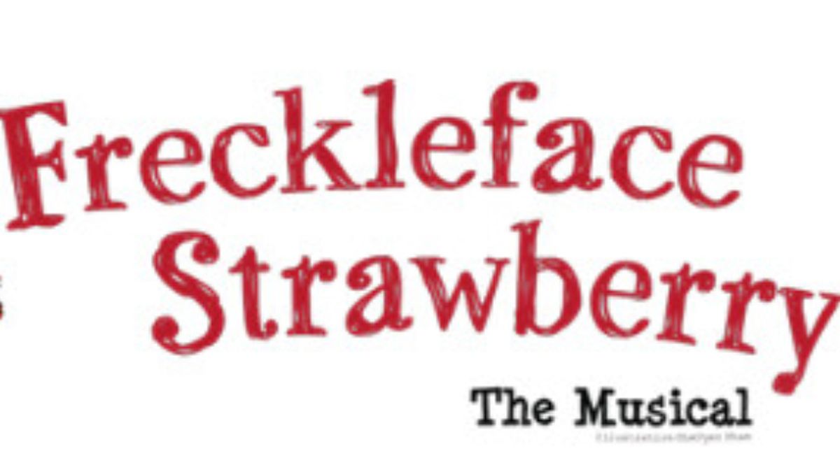 FRECKLEFACE STRAWBERRY: THE MUSICAL is Coming to the Argyle Theatre