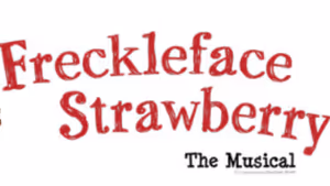 FRECKLEFACE STRAWBERRY: THE MUSICAL is Coming to the Argyle Theatre