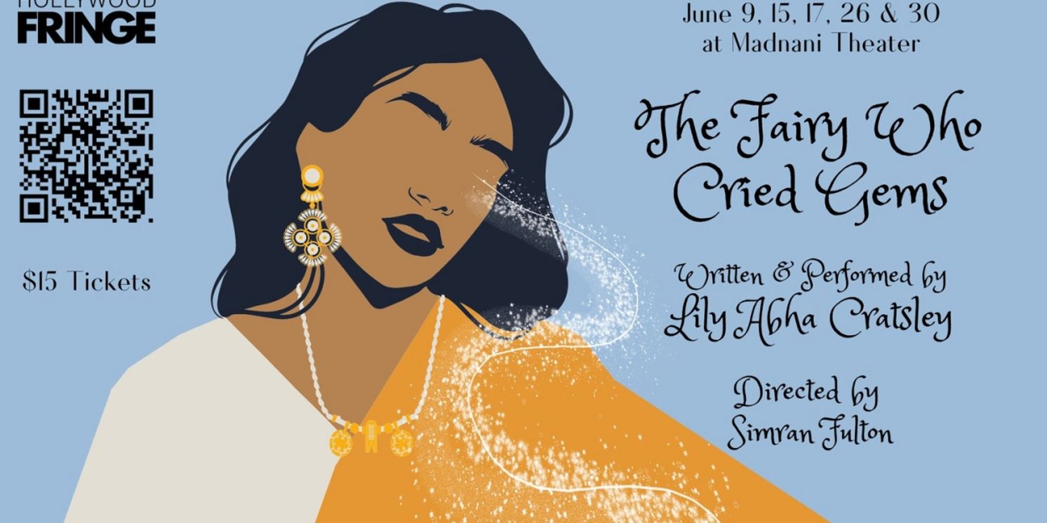 Lily Abha Cratsley's New Play THE FAIRY WHO CRIED GEMS Opens This June at Madnani Theater  Image