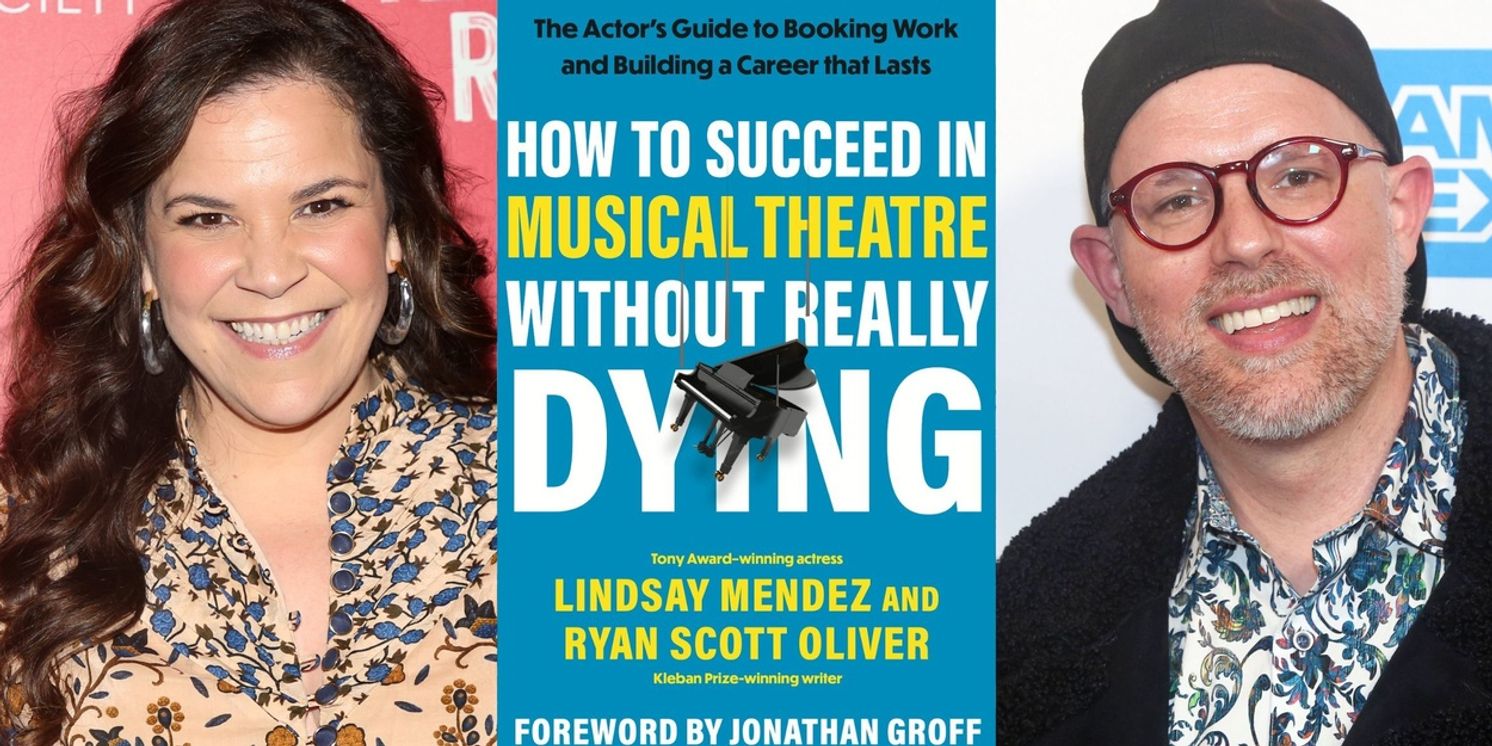Lindsay Mendez and Ryan Scott Oliver Will Release 'How to Succeed in Musical Theatre Without Really Dying' Book  Image
