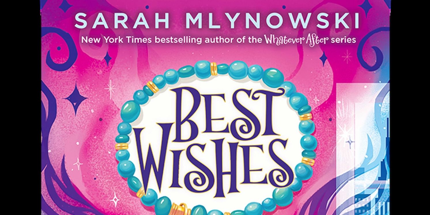 Lion Forge Entertainment Secures Rights To BEST WISHES Book Series By Sarah Mlynowski  Image