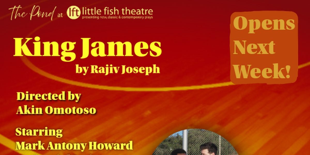 Little Fish Theatre Opens New Season With Rajiv Joseph's KING JAMES