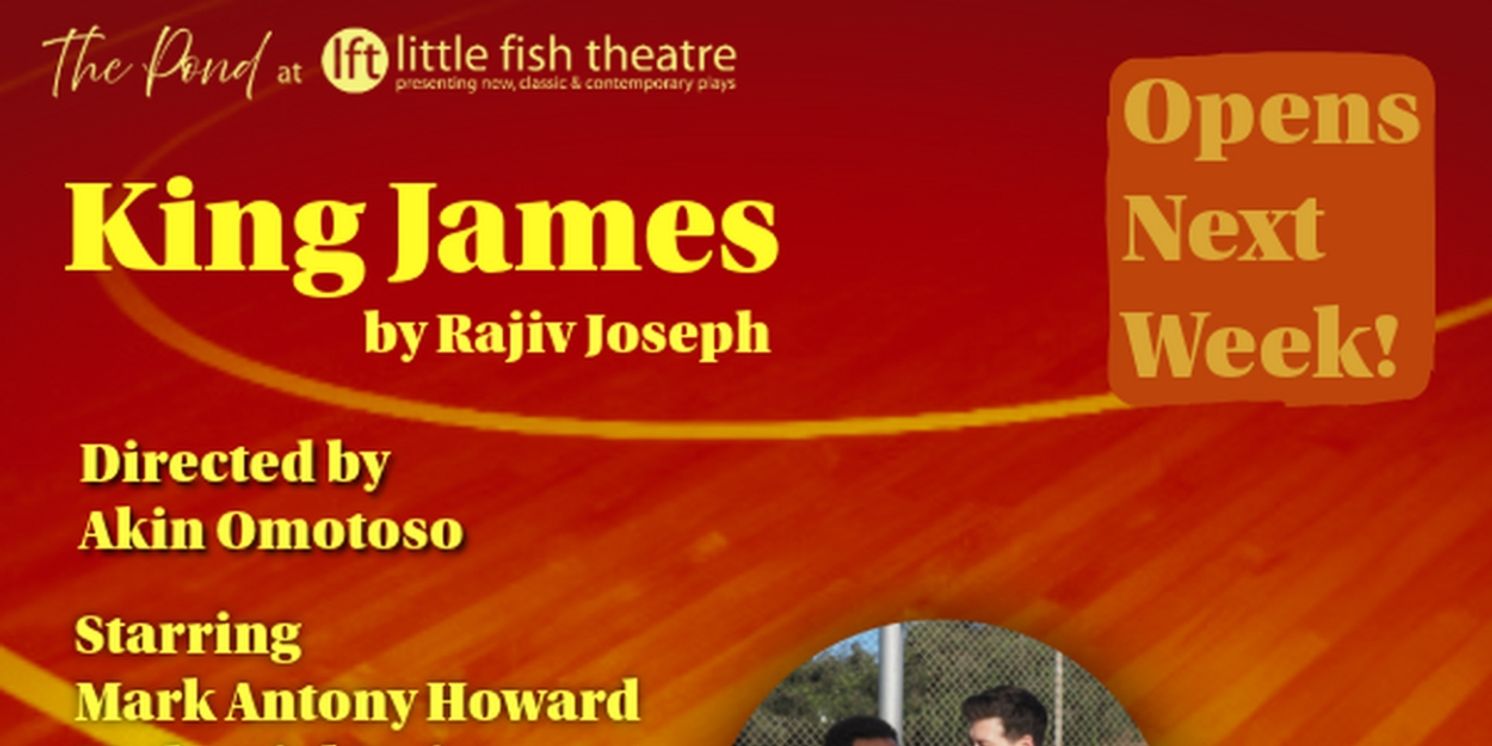Little Fish Theatre Opens New Season With Rajiv Joseph's KING JAMES  Image