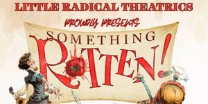 Little Radical Theatrics to Present SOMETHING ROTTEN! at Doctor Phillips Center