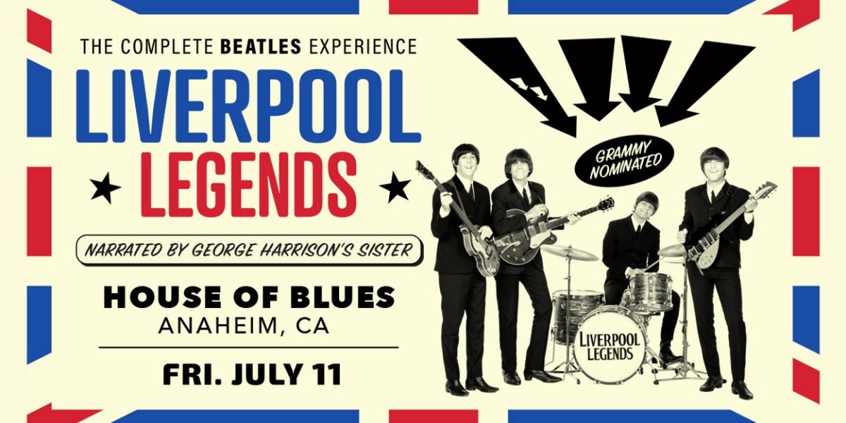 Liverpool Legends THE COMPLETE BEATLES EXPERIENCE at House of Blues Anaheim