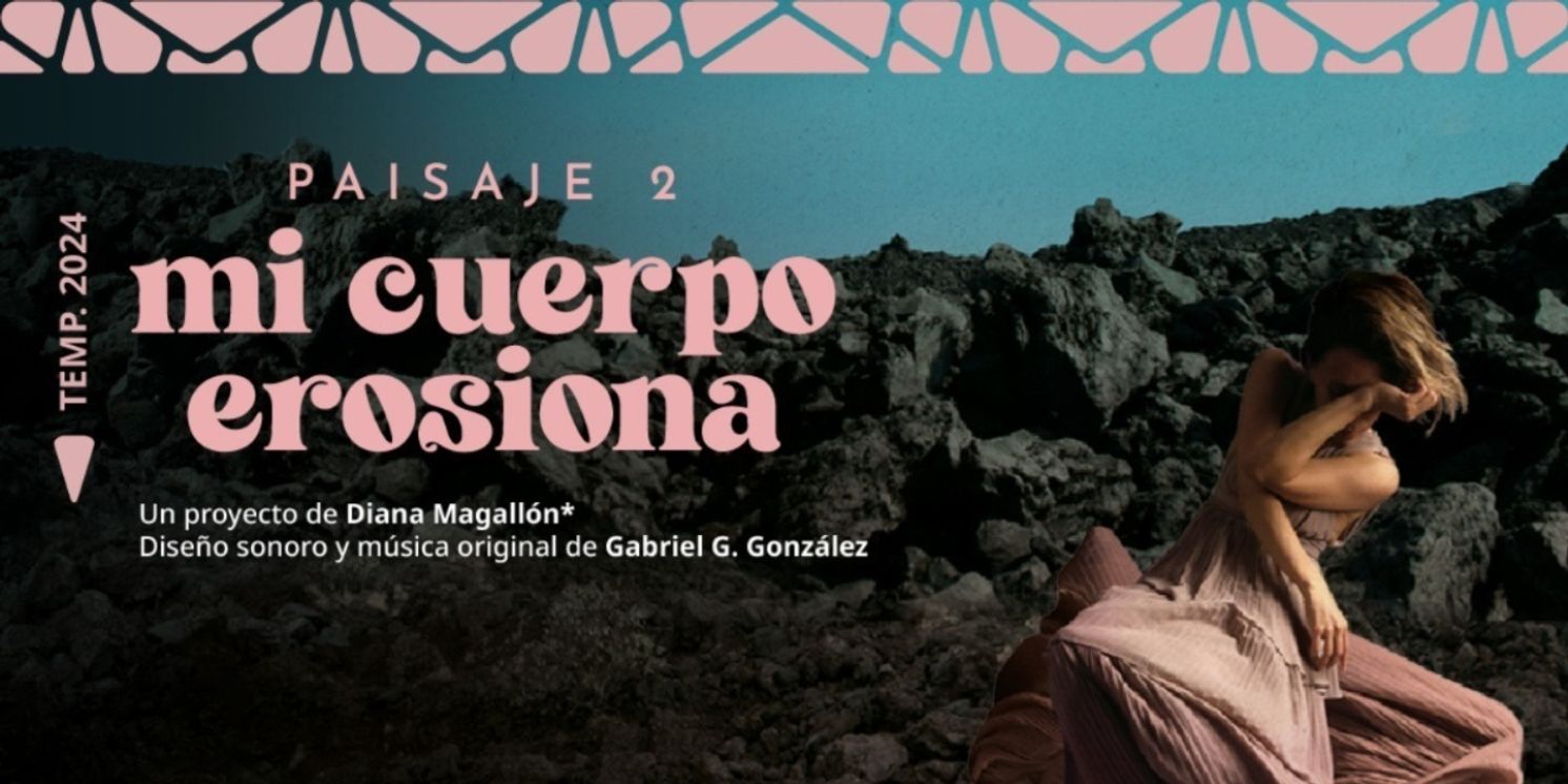 Llega El Segundo Episodio Del Proyecto De La Creadora Escénica Diana Magallón: Paisaje 2. Mi Cuerpo Erosiona  Image