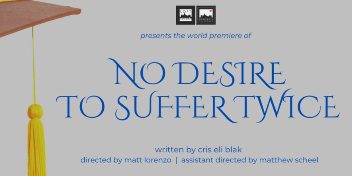 Loft Ensemble Will Present NO DESIRE TO SUFFER TWICE Beginning Next Month