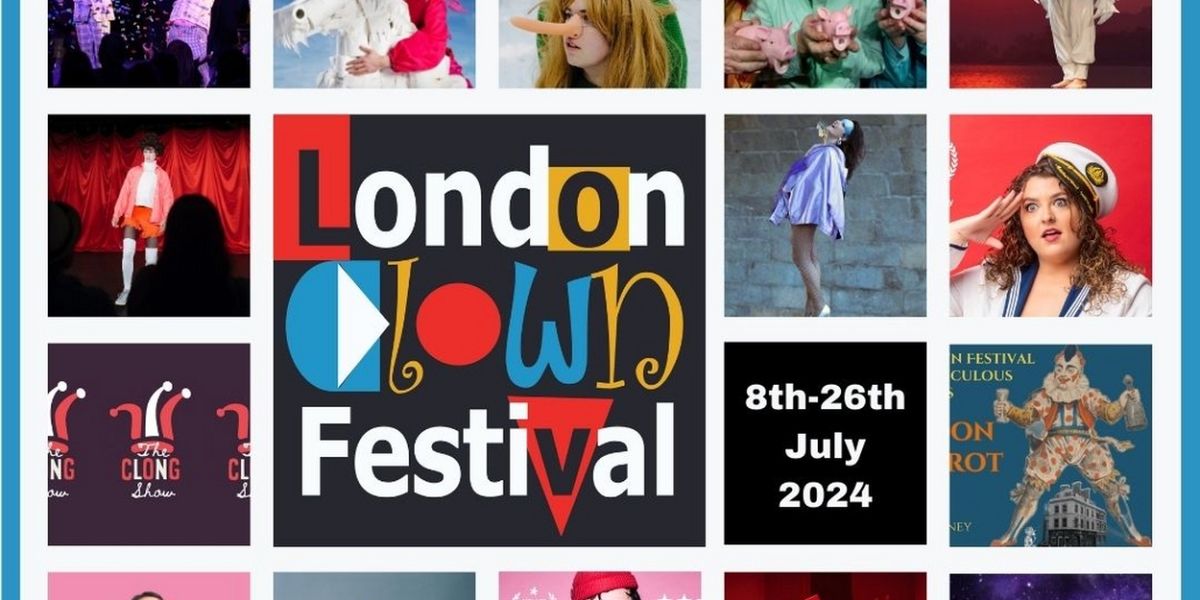 LONDON CLOWN FESTIVAL Returns For 2024, With New Venues