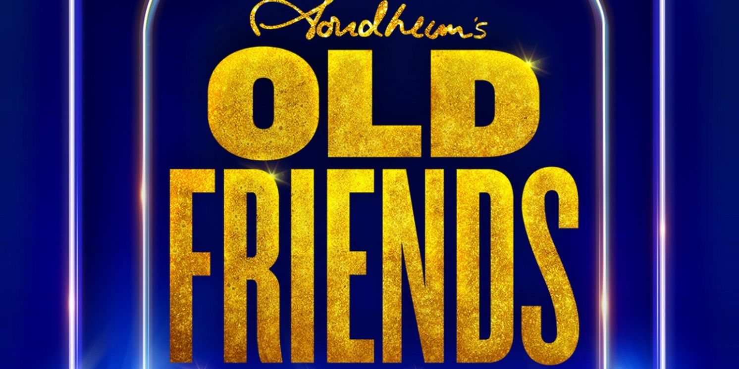London Theatre Week: Tickets from £35 for STEPHEN SONDHEIM'S OLD FRIENDS  Image
