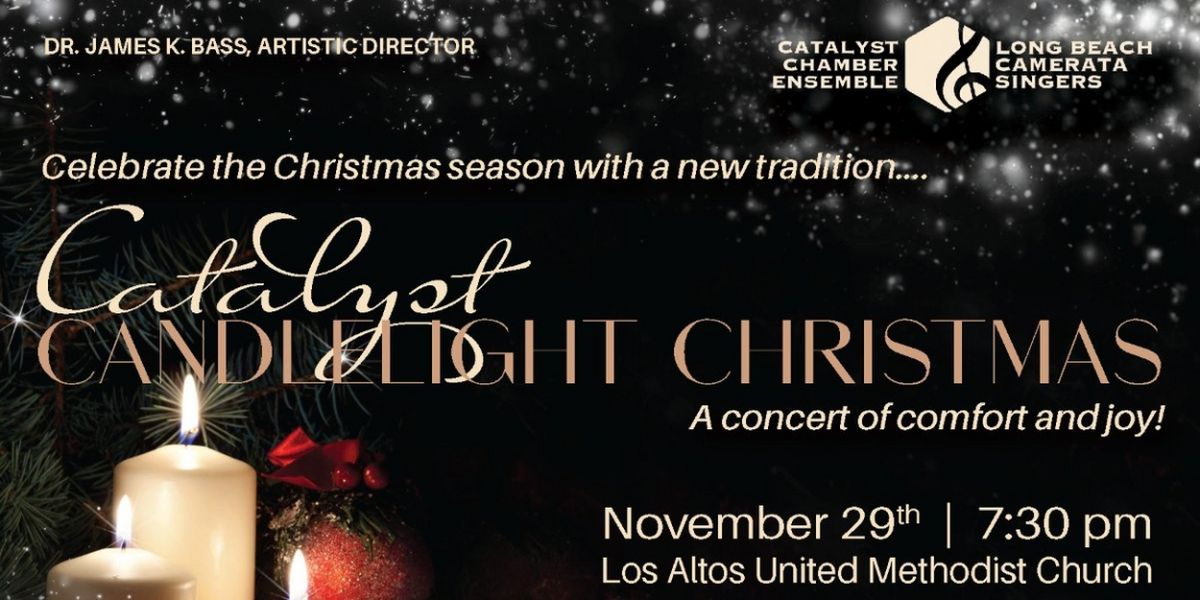 Long Beach Camerata Singers to Bring Back the Catalyst Chamber Ensemble for CATALYST CANDLELIGHT CHRISTMAS