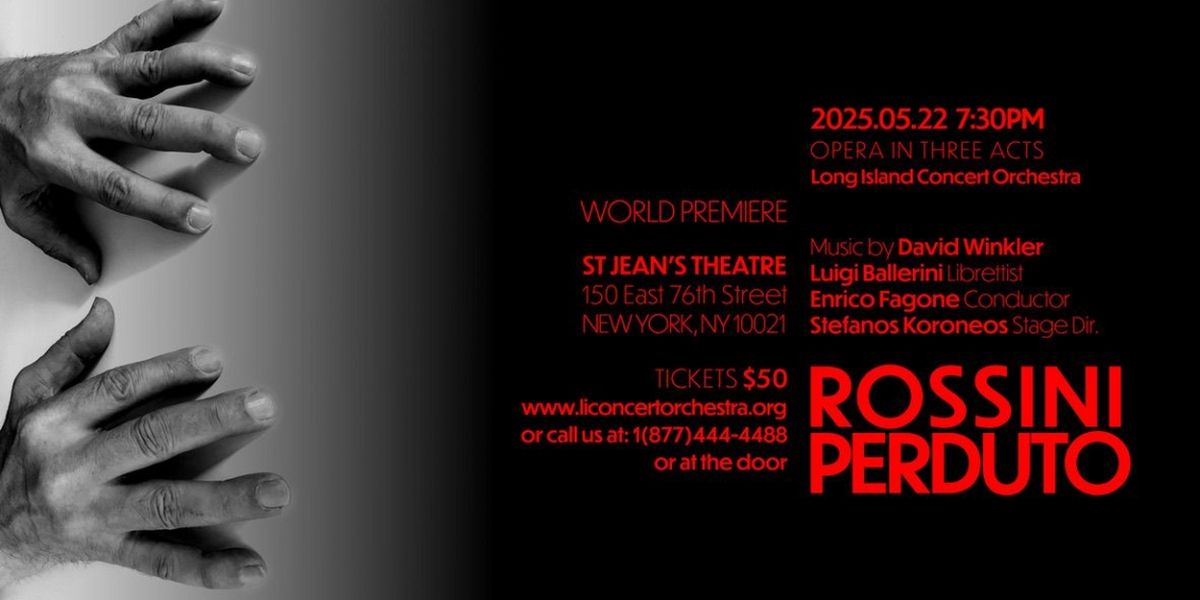 ROSSINI PERDUTO World Premiere to be Presented by Long Island Concert Orchestra