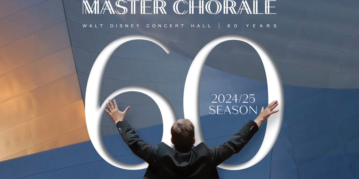 Los Angeles Master Chorale Announces 60th Anniversary Season