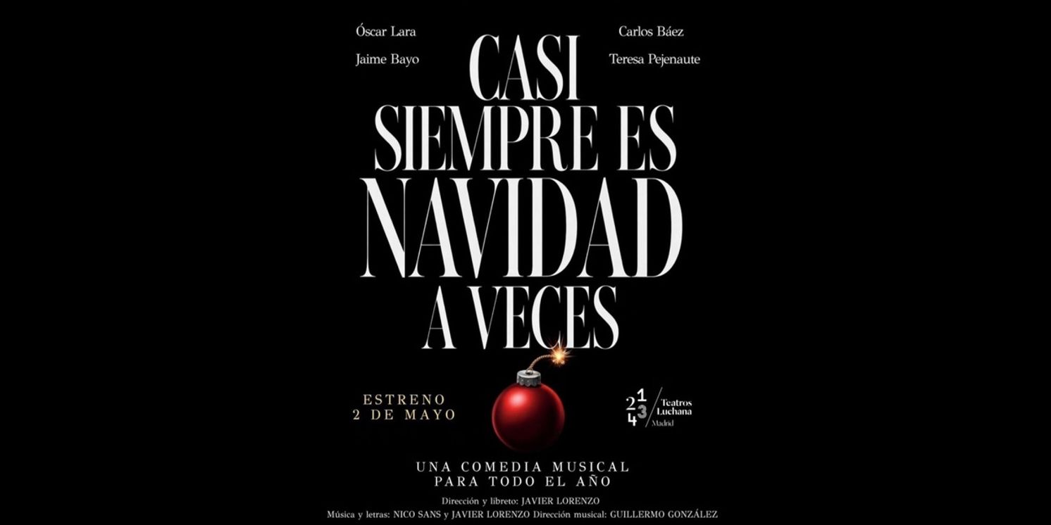 Los Teatros Luchana acogen el estreno de la comedia musical CASI SIEMPRE ES NAVIDAD A VECES  Image