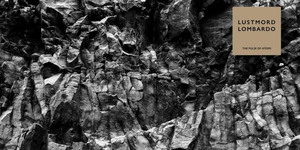 Lustmord Lombardo Release New Track From THE PULSE OF ATOMS Album