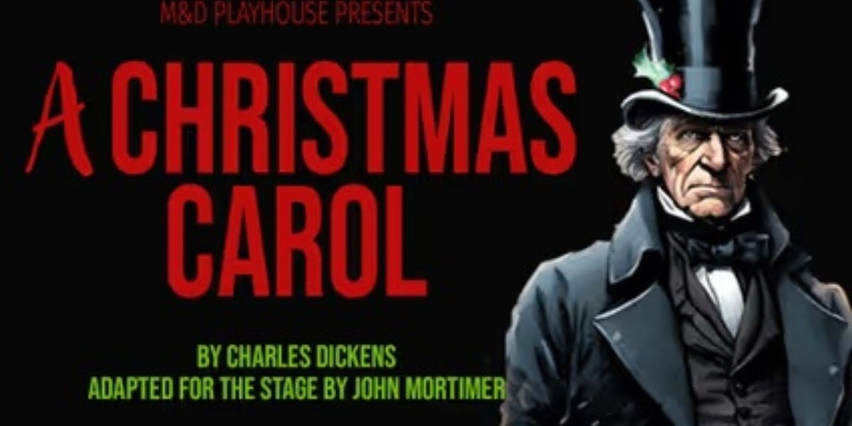 M&D Playhouse To Present A CHRISTMAS CAROL In December