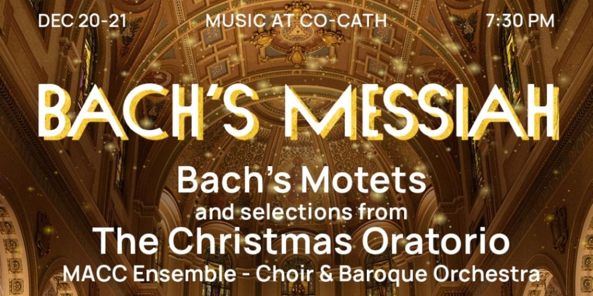 MACC to Present BACH'S MESSIAH This Holiday Season