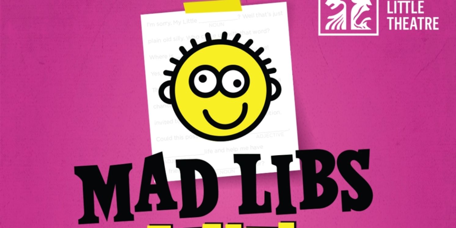 MAD LIBS LIVE Comes to Raleigh Little Theatre  Image