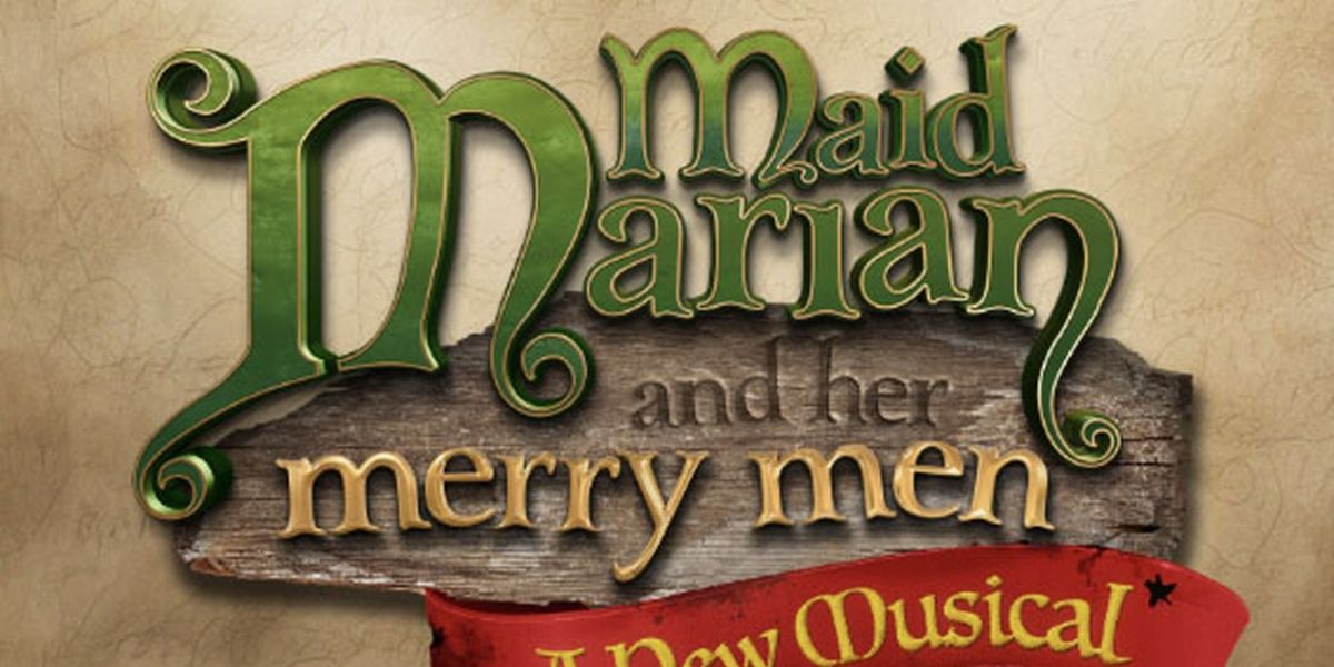 MAID MARIAN AND HER MERRY MEN Will Receive Musical Workshop This Month