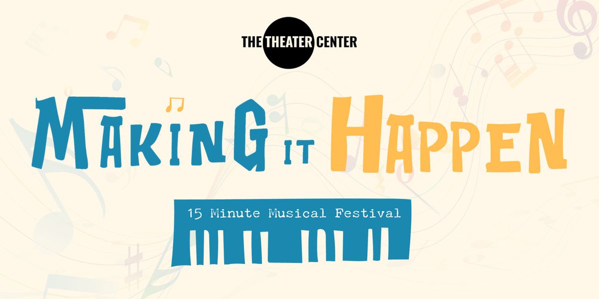 MAKING IT HAPPEN Festival of 15-Minute Musicals Unveils Lineup