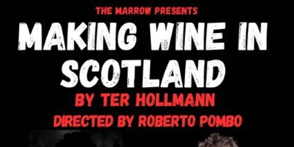 MAKING WINE IN SCOTLAND Will Come to POPArt Theatre