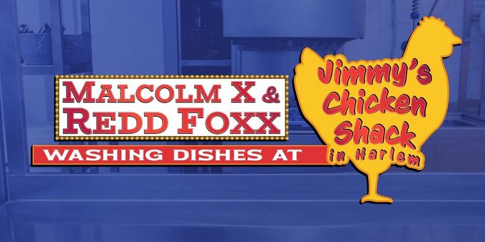 MALCOLM X AND REDD FOXX WASHING DISHES AT JIMMY'S CHICKEN SHACK IN HARLEM To Hav Photos