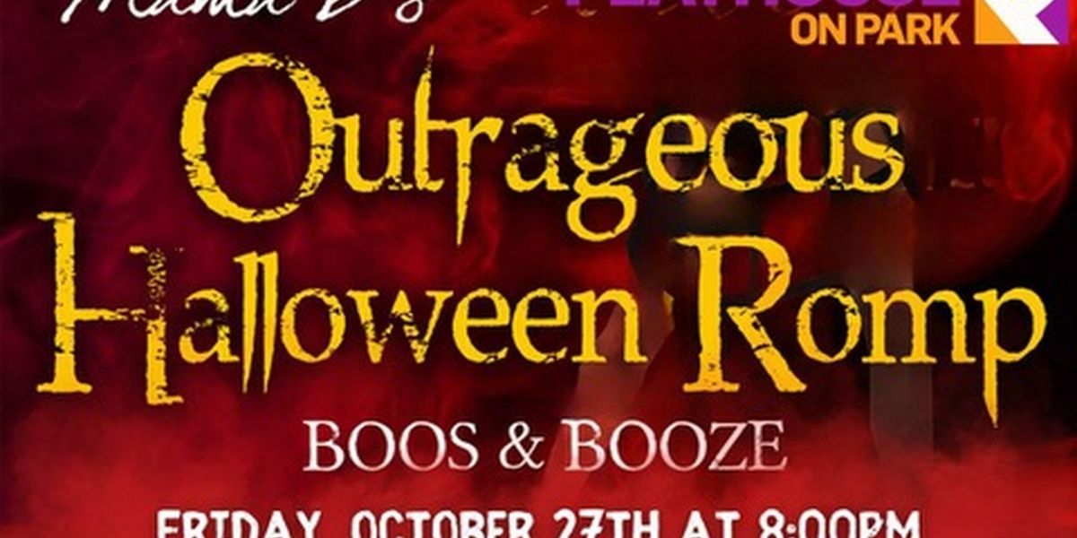 MAMA D'S OUTRAGEOUS HALLOWEEN ROMP: BOOS AND BOOZE Comes to Playhouse on Park