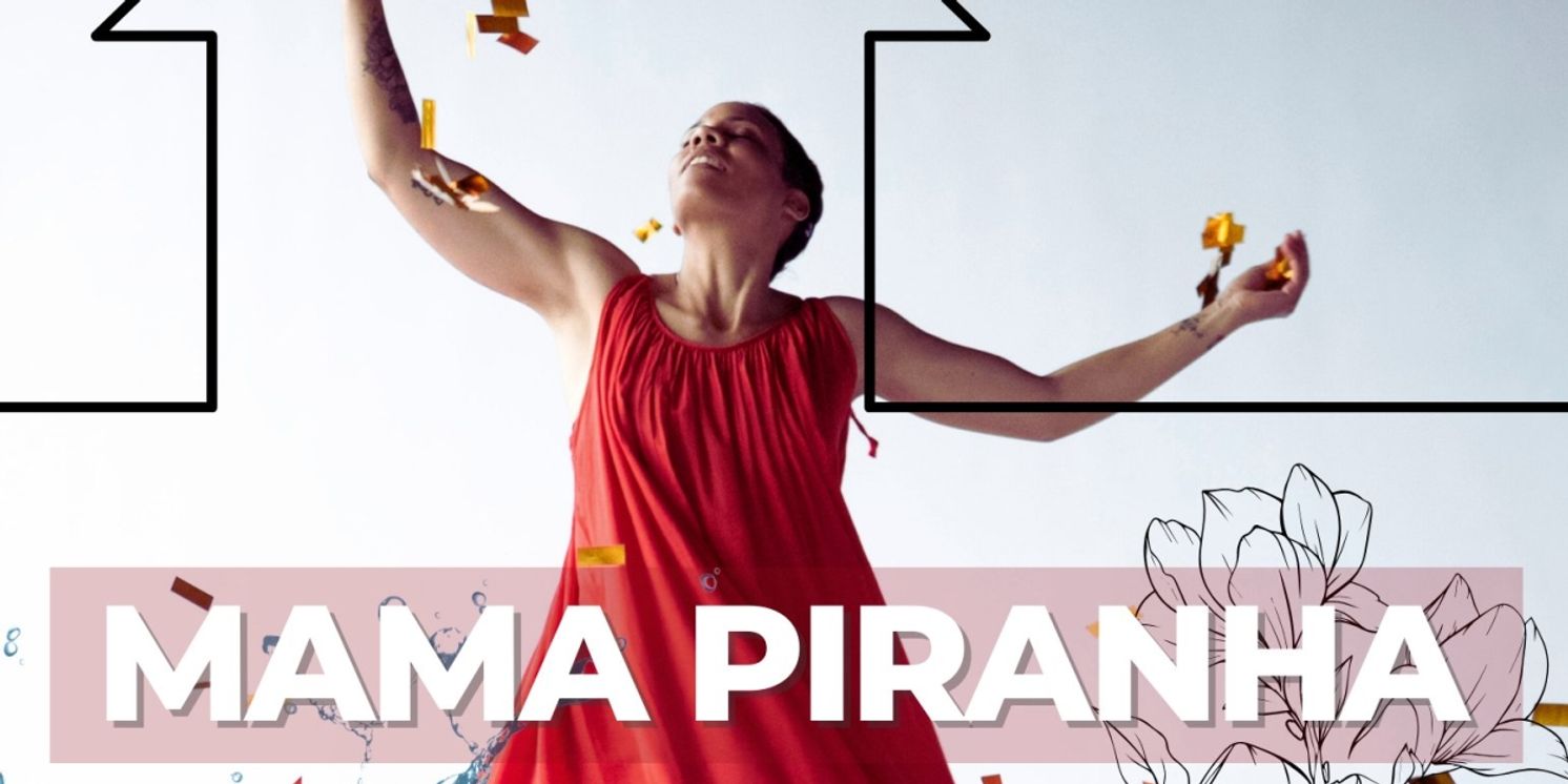 MAMA PIRANHA Written and Performed by Cara Hagan to Open at JACK!  Image