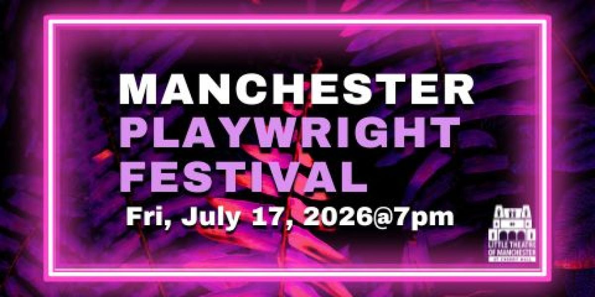 MANCHESTER PLAYWRIGHT FESTIVAL to Return to Cheney Hall With 11 New Short Plays