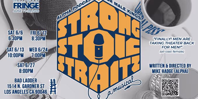 STRONG STOIC STRAITZ: ALPHA PODCAST FOR MALE KINGS (A MUSICAL) Will Play Hollywood Fringe Festival Photos